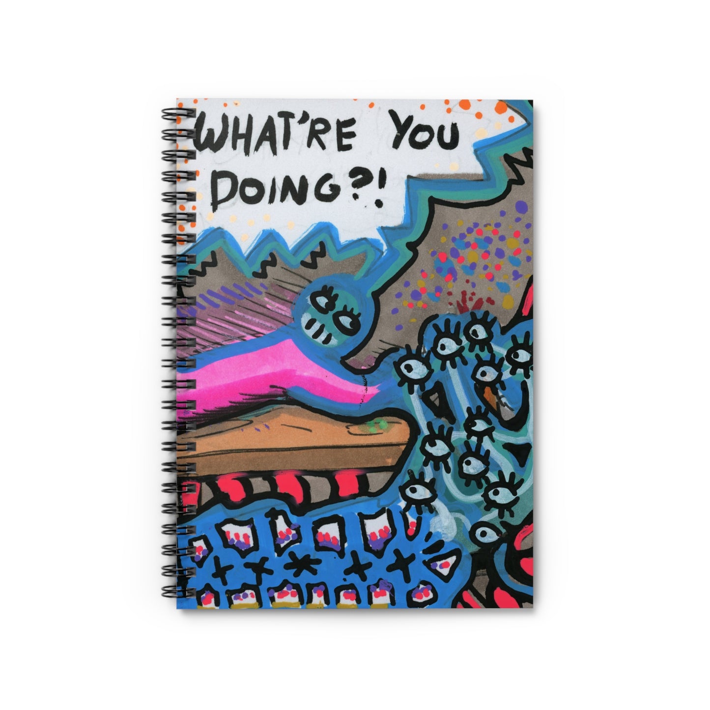 What're You Doing?! Spiral Notebook - Ruled Line